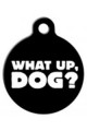 Pet Tag ART (What Up Dog?)